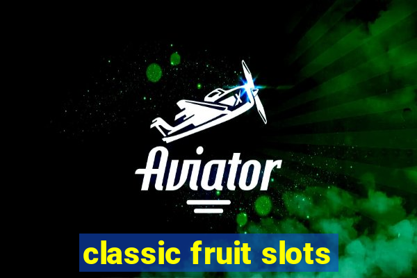 classic fruit slots